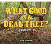 What Good Is a Dead Tree? A Science Mystery - Doug Wechsler - Millbrook Press ™ - ebook (ePub) - Livre