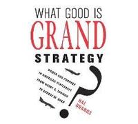 What Good Is Grand Strategy?