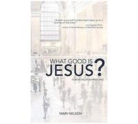 What Good Is Jesus?