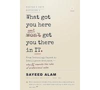 What Got You Here Won't Get You There in IT: From Technology Expert to Intelligence Architect - why AI rewrote the rules of professional value
