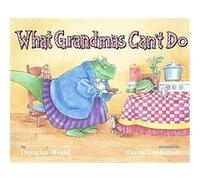 What Grandmas Can't Do Douglas Wood (Auteur)