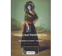 What Great Paintings Say: Old Masters in Detail