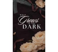 What Grows in the Dark