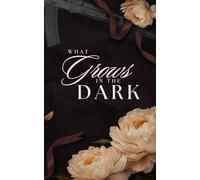 What Grows in the Dark
