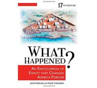 What Happened? An Encyclopedia Of Events That Changed America Forever [4 Volumes]