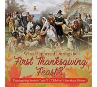 What Happened During the First Thanksgiving Feast? | Thanksgiving Stories Grade 3 | Children's American History