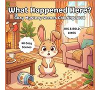 What Happened Here?: Cozy Mystery Scenes Coloring Book | 40 Cozy Scenes | Big & Bold Lines | Relaxing Fun for Teens & Adults