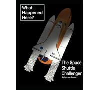 What Happened Here? The Space Shuttle Challenger