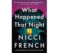 What Happened That Night: A Novel - A Suspenseful Locked-Room Thriller of Reunion, Murder, and Secrets That Won't Stay Buried