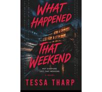 What Happened That Weekend: A Gripping Psychological Thriller