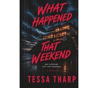 What Happened That Weekend: A Gripping Psychological Thriller