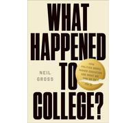 What Happened to College? How Politics Broke Higher Education and What We Can Do to Fix It - Neil Gross - Avid Reader Press / Simon & Schuster - ebook (ePub) - Livre