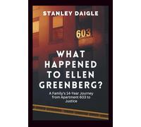 What Happened to Ellen Greenberg?: A Family's 14-Year Journey from Apartment 603 to Justice