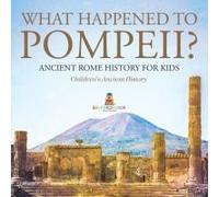 What Happened To Pompeii? Ancient Rome History For Kids Children's Ancient History