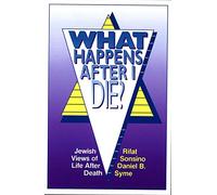 What Happens After I Die? Jewish Views of Life After Death