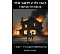 What Happens In This House, Stays In This House: A Guide To Breaking Generational Curses