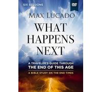 What Happens Next: A Traveler’s Guide Through the End of This Age
