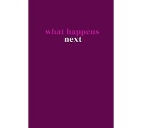 What Happens Next Notebook: 100 Lined Pages