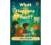 What Happens Next? Stories for children aged 8-12 - Part 1: Oral Hygiene