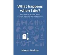 What Happens When I Die (Questions Christians Ask) Marcus Nodder (Auteur)