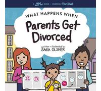 What Happens When Parents Get Divorced?: Explain what divorce is and how it affects a kid's day-to-day life