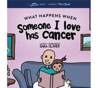 What Happens When Someone I Love Has Cancer by Sara Olsher Sara Olsher (Auteur)