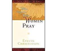 What Happens When Women Pray