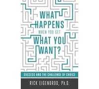 What Happens When You Get What You Want?: Success and the Challenge of Choice