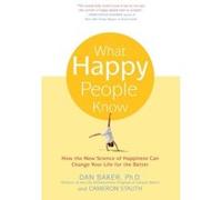 What Happy People Know Cameron Stauth, Dan Baker (Auteur)