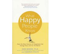What Happy People Know Cameron Stauth, Dan Baker (Auteur)