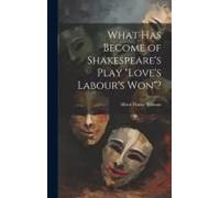 What Has Become Of Shakespeare's Play "Love's Labour's Won"?