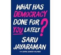 What Has Democracy Done for You Lately? How to Inspire Working People to Join the Fight to Save America - Saru Jayaraman - The New Press - ebook (ePub) - Livre