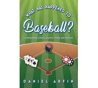 What Has Happened To Baseball? A Concentrated Look At Analytics, Poker, And Intuition