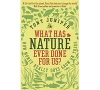 What Has Nature Ever Done for Us?: How Money Really Does Grow On Trees Juniper, Tony (Auteur)