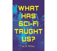 What Has Sci-Fi Taught Us?: The Tools We Need to Survive the Unraveling of Our Age