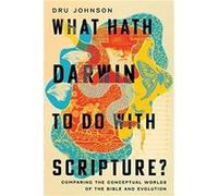 What Hath Darwin to Do with Scripture by Dru Johnson Dru Johnson (Auteur)