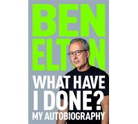 What Have I Done? My Autobiography - Ben Elton - Macmillan - ebook (ePub) - Livre