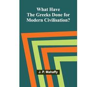 What Have The Greeks Done For Modern Civilisation?