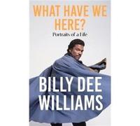 What Have We Here by Billy Dee Williams Billy Dee Williams (Auteur)