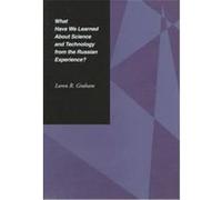 What Have We Learned About Science and Technology from the Russian Experience? Loren R. Graham (Auteur)