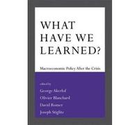 What Have We Learned?: Macroeconomic Policy After the Crisis - [Version Originale] Inconnu (Auteur)