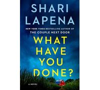 What Have You Done?: A Novel