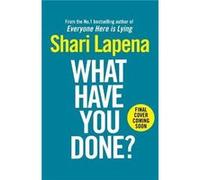 What Have You Done by Shari Lapena Shari Lapena (Auteur)
