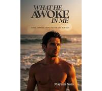 What He Awoke In Me: A Steamy Second-Chance Romance Set Between Japan and Australia
