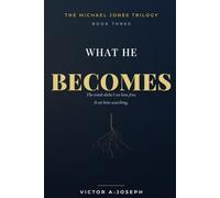 What He Becomes