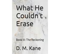 What He Couldn't Erase: Book III: The Reckoning