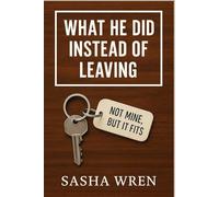 What He Did Instead of Leaving: A soft slow-burn queer love story about staying, healing, and the quiet ways we choose each other