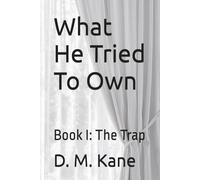 What He Tried To Own: Book I: The Trap