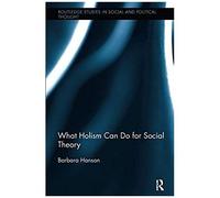 What Holism Can Do For Social Theory