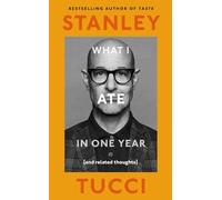 What I Ate in One Year: (and related thoughts) from the bestselling author of Taste